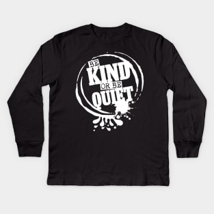 Be Kind or Be Quiet Kids Long Sleeve T-Shirt